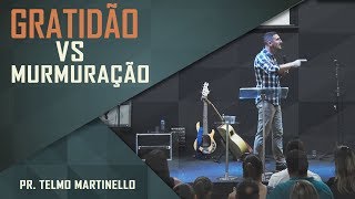 Gratidão vs murmuração - Pr. Telmo Martinello