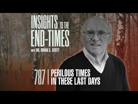 EP-787: Perilous Times in these Last Days — “Brutal/Fierce”