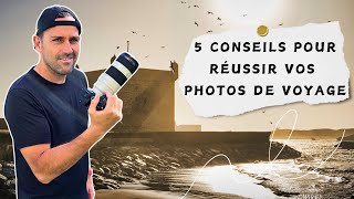 RÉUSIR VOS PHOTOS DE VOYAGE