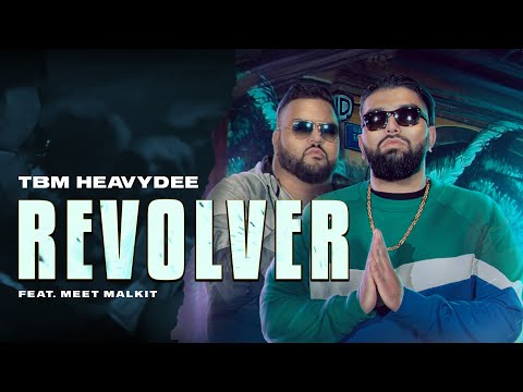 REVOLVER (Official Video) | TBM & DJ HeavyDee Ft.Meet Malkit