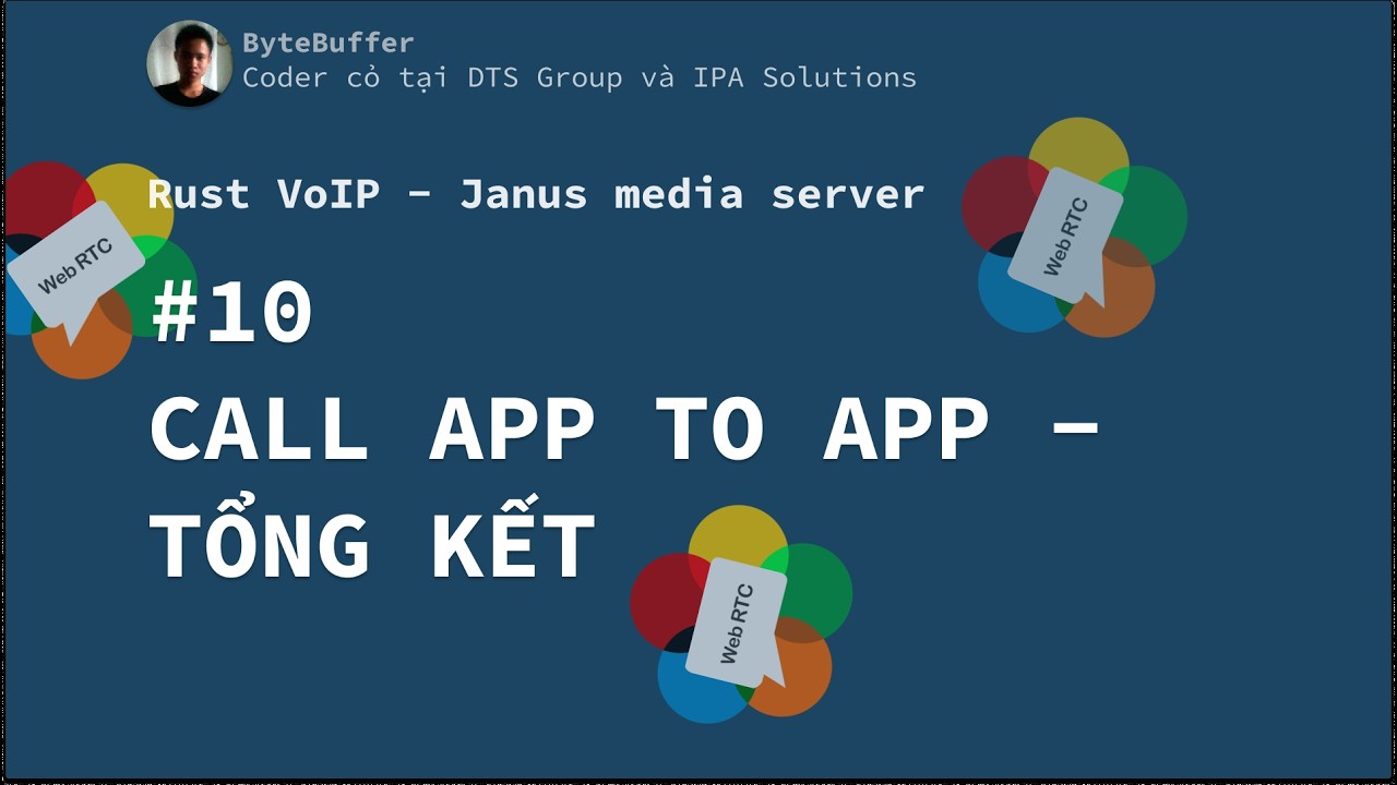 Rust VoIP - Janus Media Server #10: Call App to App - Tổng kết
