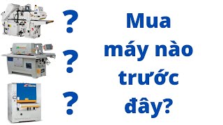 Làm mộc nên mua máy gì trước? máy Bào, máy Chà Nhám hay máy Cưa?