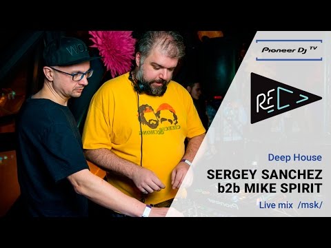 SERGEY SANCHEZ b2b MIKE SPIRIT (Msk) ► (Deep House) ► Live Mix @ Pioneer DJ TV