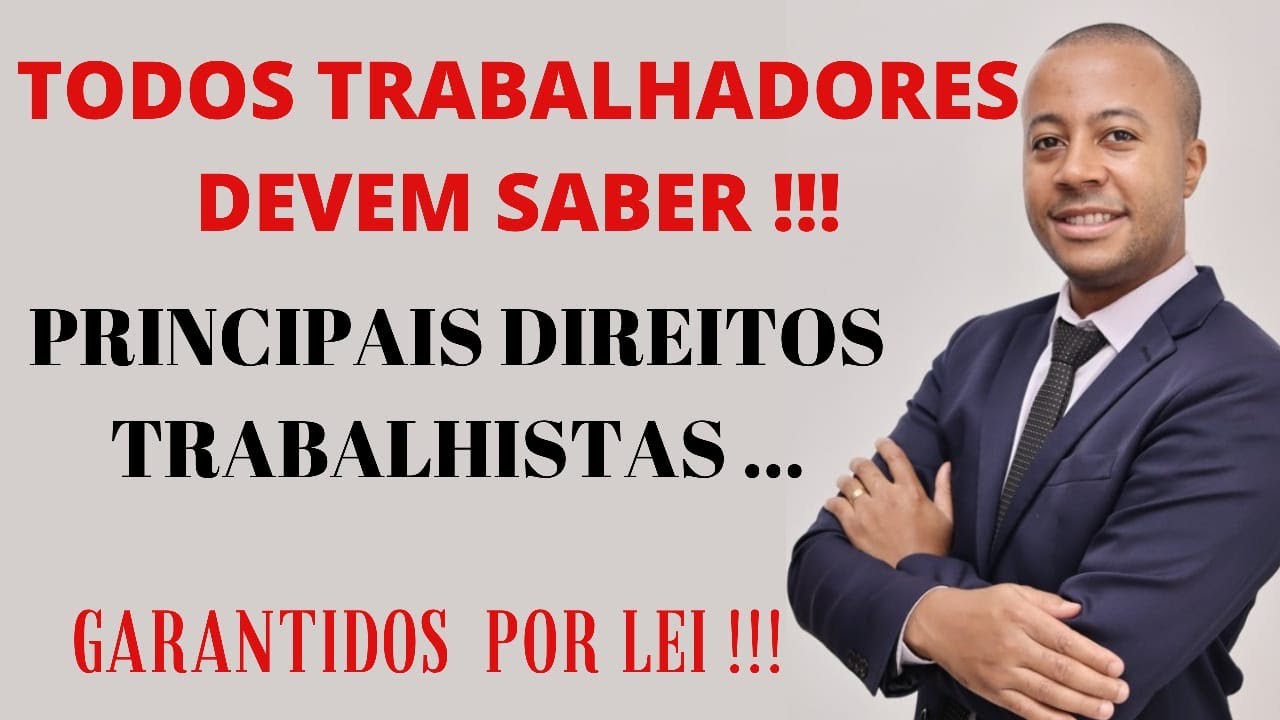 PRINCIPAIS DIREITOS TRABALHISTAS - GARANTIDOS POR LEI - TODOS TRABALHADORES TEM QUE SABER