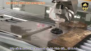 Máy cắt tia nước 5 AC| Máy cắt 5 Axis cắt Đá| cắt kiếng