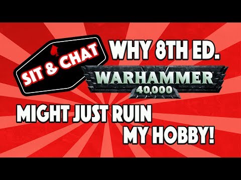 Why Warhammer 40K 8th Edition Might Just Ruin My Hobby -