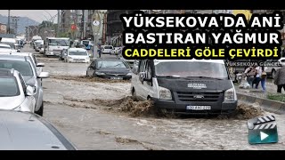 Yüksekova'da Aniden Bastıran Yağmur Caddeleri Gölete Çevirdi