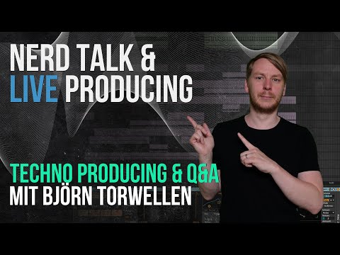Nerd Talk & Live Producing - Techno-Produktion & Community Q&A mit Björn Torwellen