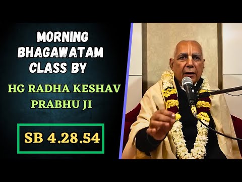 ISKCON ROHINI Morning Bhagawatam Class BY HG Radha Keshav Prabhu Ji (SB 4.28.54)