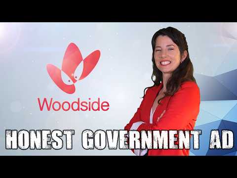 Honest Government Ad | Woodside