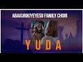 YUDA by ABAKURIKIYEYESU FAMILY CHOIR (official video lyrics) 2022
