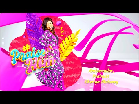 Praise Him Remix by Ambassador Cherlyn Maloney