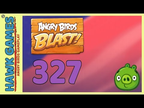 Angry Birds Blast Level 327 Hard - 3 Stars Walkthrough, No Boosters