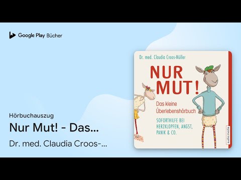 „Nur Mut! - Das kleine Überlebenshörbuch.…“ von Dr. med. Claudia Croos-Müller · Hörbuchauszug