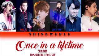 SHINHWA - ONCE IN A LIFETIME ROM HAN ENG LYRICS SUB COLOR CODED