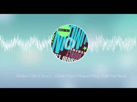Shadow Child & Doorly - Climbin' (Piano Weapon) (Nicky Night Time Remix)