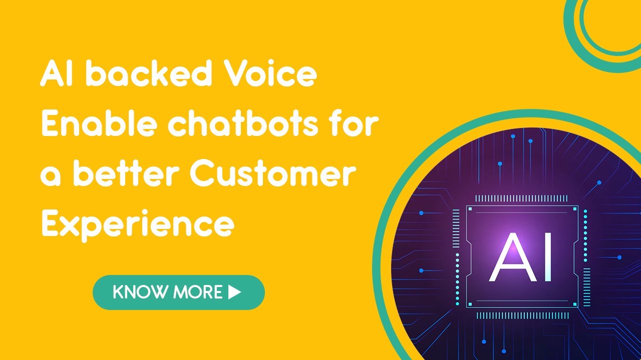 A I backed Voice Enable chatbots for a better Customer Experience