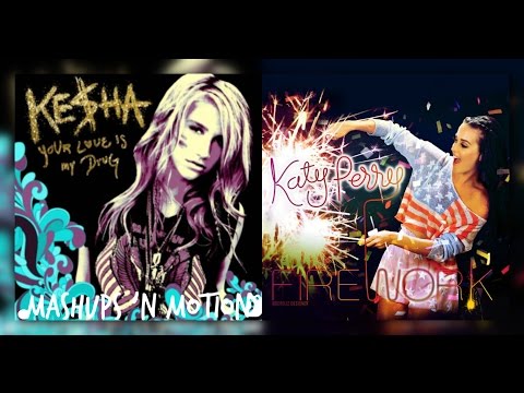 Your Love Is My Firework | MASHUP - Ke$ha and Katy Perry