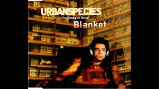 Urban Species - Blanket (Video Edit)