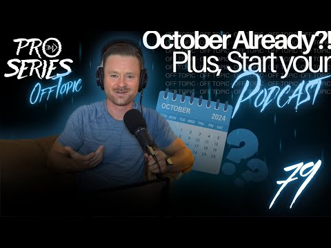 OFF TOPIC EP.79 October Already?! Plus, Start your Podcast!