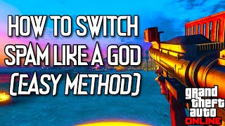 GTA 5 Online: HOW TO SWITCH SPAM FAST (Easy Method)