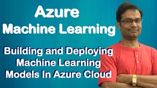 Azure Machine Learning | Building & Deploying your First Machine Learn