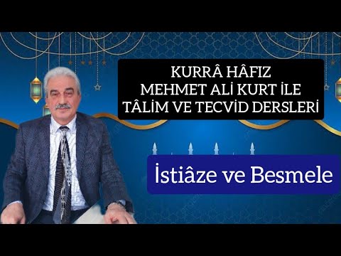 Hüsn-i Tilâvet Dersleri Kurrâ Hâfız Mehmet Ali Kurt- İstiâze ve Besmele