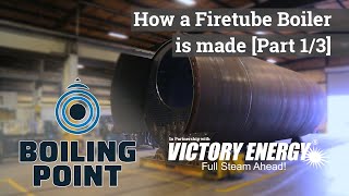 How a Firetube Boiler is Made (Part 1/3) - Boiling Point