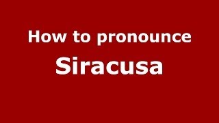 How to pronounce Siracusa