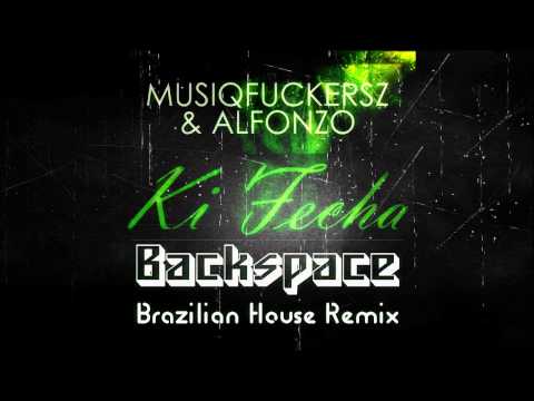 Musiqfuckersz & Alfonzo - Ki Fecha (Backspace Brazilian House Remix)