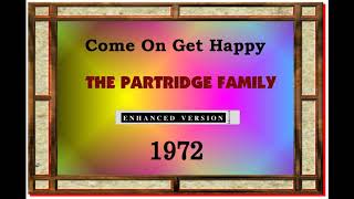 COME ON GET HAPPY --THE PARTRIDGE FAMILY (NEW ENHANCED STEREO VERSION)