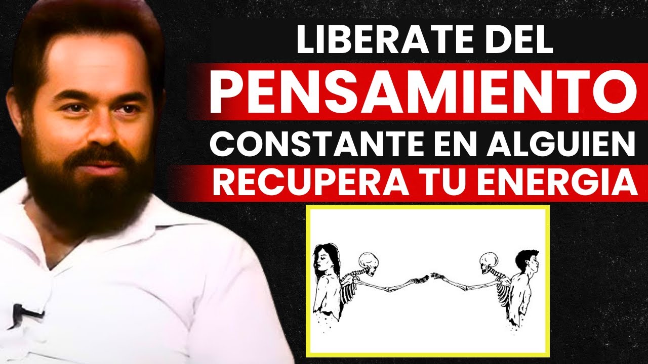 Cómo Liberarte del Pensamiento Constante en Alguien y Recuperar Tu Energía | Jacobo Grinberg