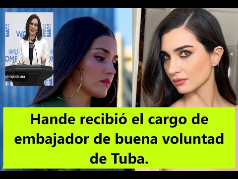 Hande recibió el cargo de embajador de buena voluntad de Tuba.