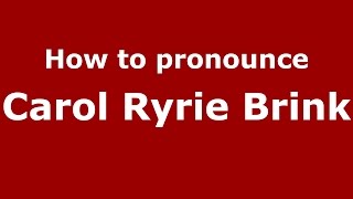 How to pronounce Carol Ryrie Brink