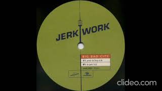 Jerk Work - Pour Le Boy (Big Bad City EP)