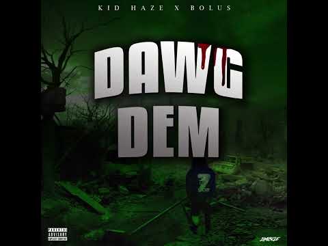 Kid Haze X Bolus - Dawg Dem
