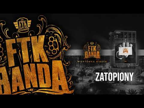 11. FTK Banda - Zatopiony // Wizytówka Miasta