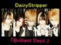 DaizyStripper－Brilliant Days. 
