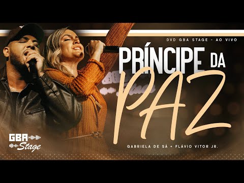 Príncipe da Paz - Gabriela de Sá e Flavio Vitor Jr. l | GBA Stage - Ao Vivo