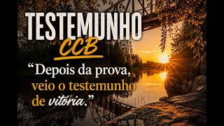 Testemunho CCB - Depois da Prova veio a vitória #ccb #testemunhos