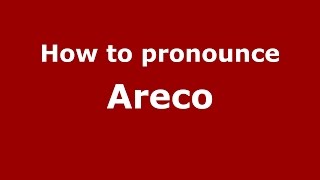 How to pronounce Areco