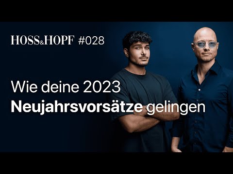 Wie deine 2023 Neujahrsvorsätze gelingen - Hoss und Hopf #28