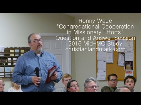 Ronny Wade - Congregational Cooperation in Missionary Efforts Q&A
