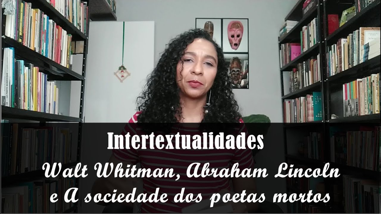 Walt Whitman, Abraham Lincoln e A sociedade dos poetas mortos [De Membros para Público]