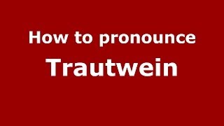 How to pronounce Trautwein