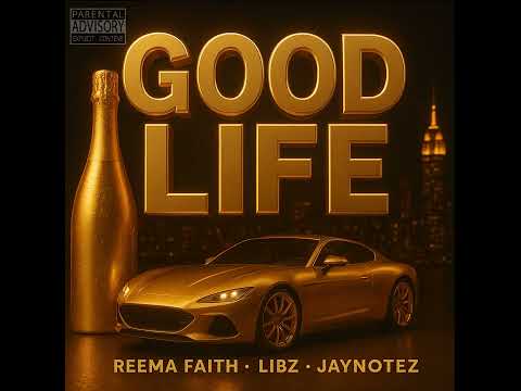 REEMA FAITH x LIBZ x JAYNOTEZ - GOOD LIFE {explicit} #newmusic #goodlife #rap #reggae #randb #song