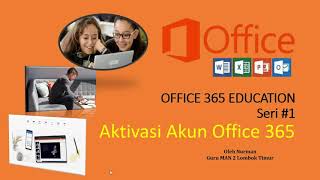 Aktivasi Akun Office 365 dengan PC/Laptop | Office 365 Education Seri#1
