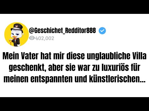 Mein Vater hat mir diese unglaubliche Villa geschenkt, aber sie war zu luxuriös für meinen....