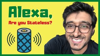 Amazon Alexa is a Stateless Application, Here is Why