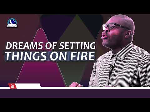 Dreams of Setting Things On Fire II Meaning and Interpretation